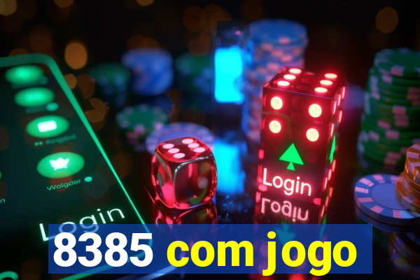 8385 com jogo